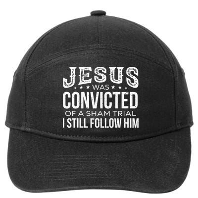 Jesus Was Convicted Of A Sham Trial I Still Follow Him 7-Panel Snapback Hat