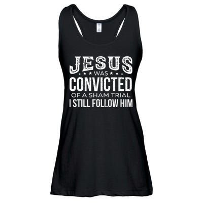 Jesus Was Convicted Of A Sham Trial I Still Follow Him Ladies Essential Flowy Tank