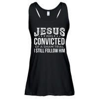 Jesus Was Convicted Of A Sham Trial I Still Follow Him Ladies Essential Flowy Tank