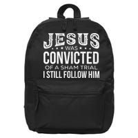 Jesus Was Convicted Of A Sham Trial I Still Follow Him 16 in Basic Backpack