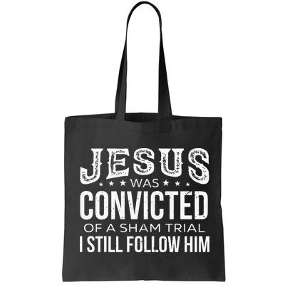 Jesus Was Convicted Of A Sham Trial I Still Follow Him Bag
