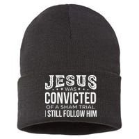 Jesus Was Convicted Of A Sham Trial I Still Follow Him Sustainable Knit Beanie