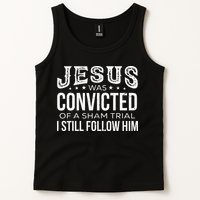 Jesus Was Convicted Of A Sham Trial I Still Follow Him Tank Top