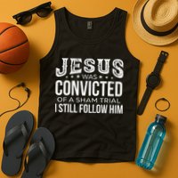 Jesus Was Convicted Of A Sham Trial I Still Follow Him Tank Top