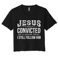 Jesus Was Convicted Of A Sham Trial I Still Follow Him Crop Top