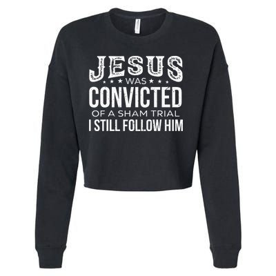 Jesus Was Convicted Of A Sham Trial I Still Follow Him Cropped Pullover Crew