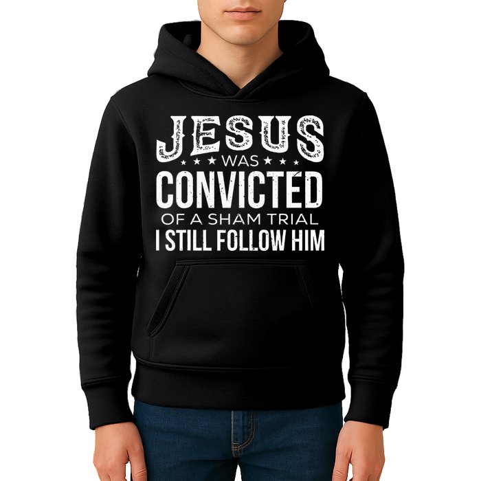 Jesus Was Convicted Of A Sham Trial I Still Follow Him Kids Hoodie