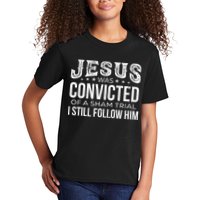 Jesus Was Convicted Of A Sham Trial I Still Follow Him Kids T-Shirt