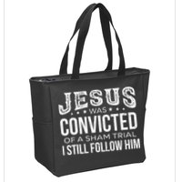Jesus Was Convicted Of A Sham Trial I Still Follow Him Zip Tote Bag