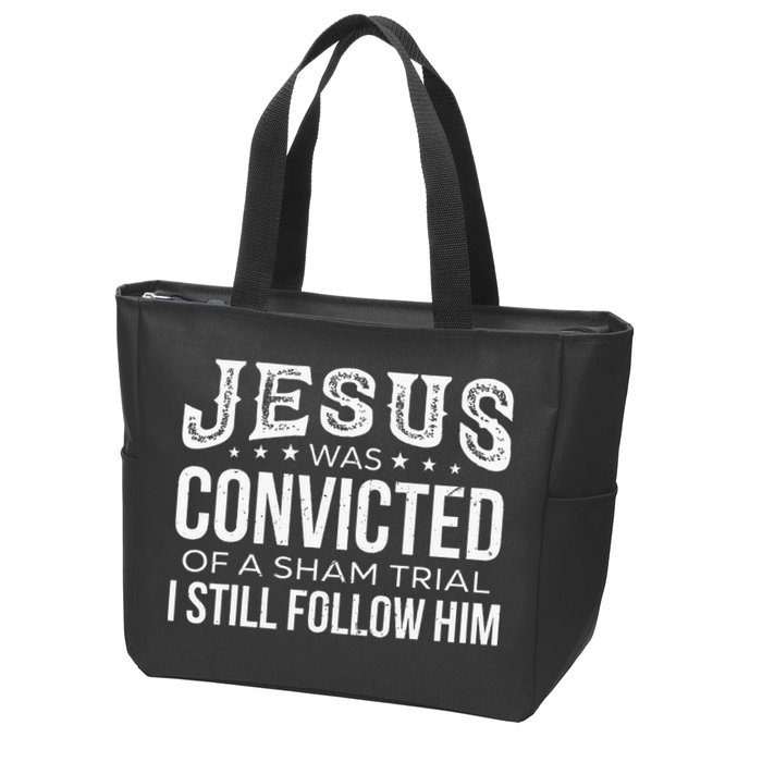 Jesus Was Convicted Of A Sham Trial I Still Follow Him Zip Tote Bag