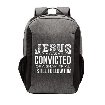 Jesus Was Convicted Of A Sham Trial I Still Follow Him Vector Backpack