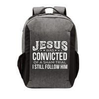 Jesus Was Convicted Of A Sham Trial I Still Follow Him Vector Backpack