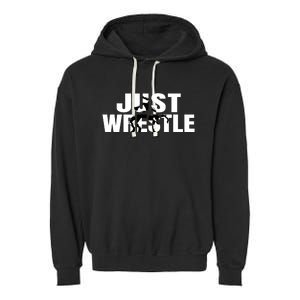 Just Wrestle Cute Gift Wrestling Attire Wrestler Gift Garment-Dyed Fleece Hoodie