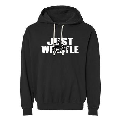 Just Wrestle Cute Gift Wrestling Attire Wrestler Gift Garment-Dyed Fleece Hoodie