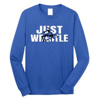 Just Wrestle Cute Gift Wrestling Attire Wrestler Gift Long Sleeve Shirt