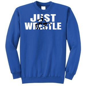 Just Wrestle Cute Gift Wrestling Attire Wrestler Gift Sweatshirt