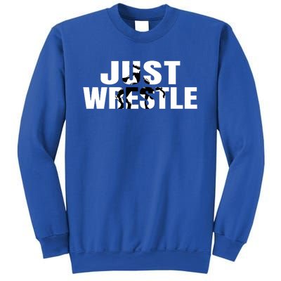 Just Wrestle Cute Gift Wrestling Attire Wrestler Gift Sweatshirt