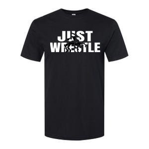 Just Wrestle Cute Gift Wrestling Attire Wrestler Gift Softstyle CVC T-Shirt