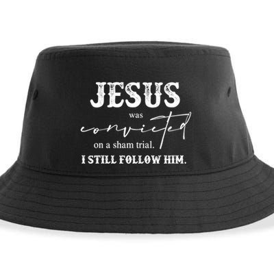 Jesus Was Convicted Of A Sham Trial I Still Follow Him Great Gift Sustainable Bucket Hat