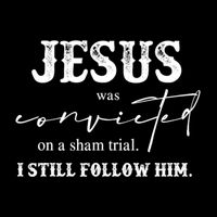 Jesus Was Convicted Of A Sham Trial I Still Follow Him Great Gift Drawstring Bag