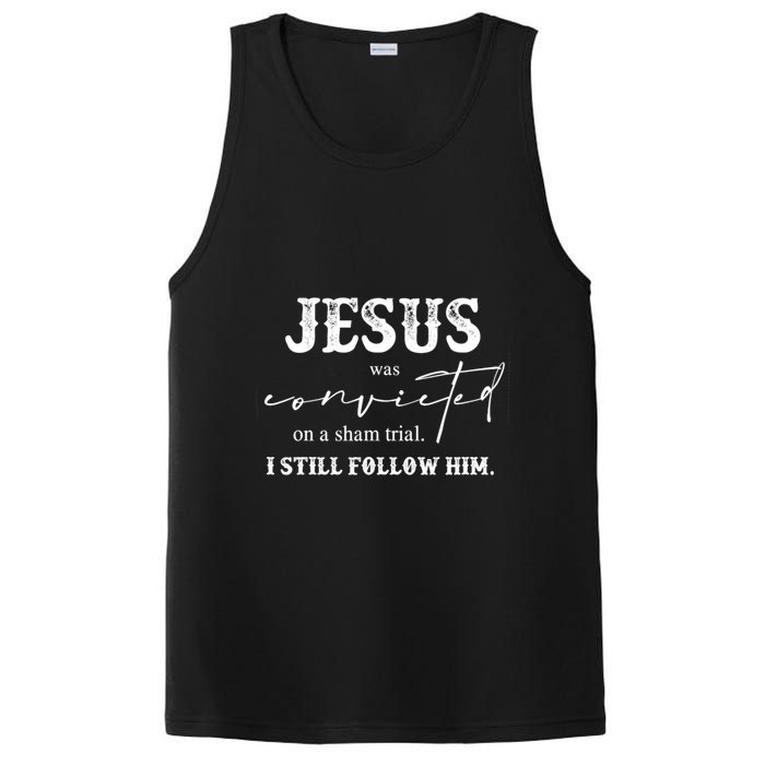 Jesus Was Convicted Of A Sham Trial I Still Follow Him Great Gift PosiCharge Competitor Tank