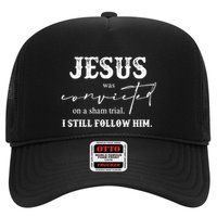 Jesus Was Convicted Of A Sham Trial I Still Follow Him Great Gift Hat