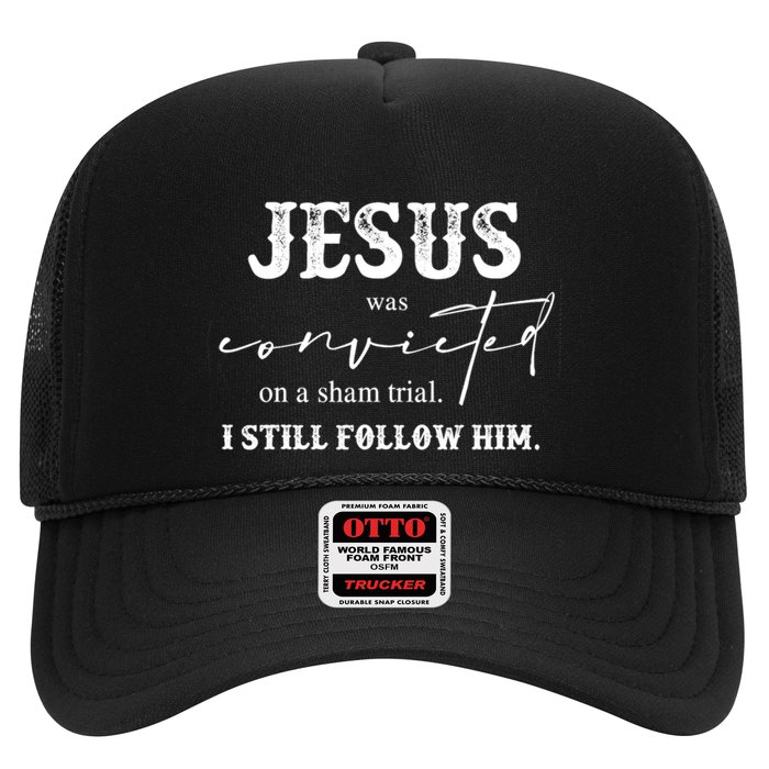 Jesus Was Convicted Of A Sham Trial I Still Follow Him Great Gift Hat