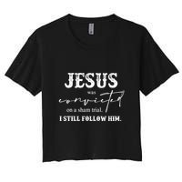 Jesus Was Convicted Of A Sham Trial I Still Follow Him Great Gift Crop Top
