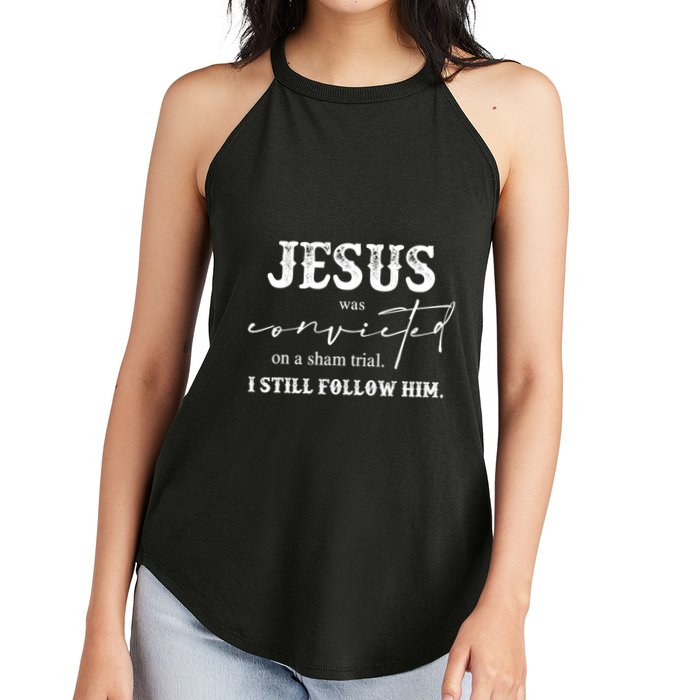 Jesus Was Convicted Of A Sham Trial I Still Follow Him Great Gift Women's Perfect Tri Rocker Tank