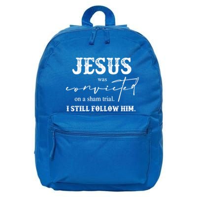 Jesus Was Convicted Of A Sham Trial I Still Follow Him Great Gift 16 in Basic Backpack