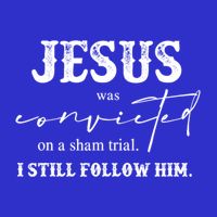 Jesus Was Convicted Of A Sham Trial I Still Follow Him Great Gift Bag