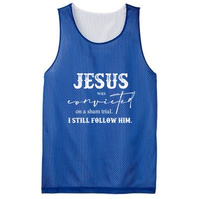 Jesus Was Convicted Of A Sham Trial I Still Follow Him Great Gift Mesh Reversible Basketball Jersey Tank