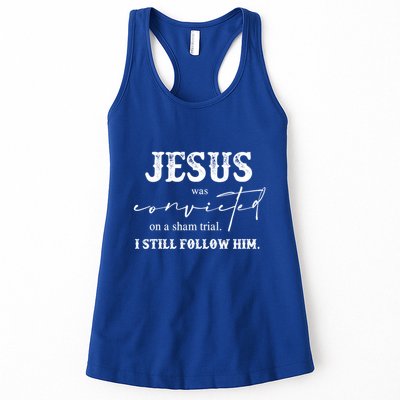 Jesus Was Convicted Of A Sham Trial I Still Follow Him Great Gift Womens Tank Top