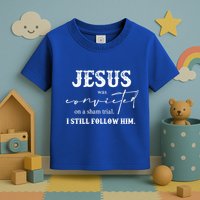 Jesus Was Convicted Of A Sham Trial I Still Follow Him Great Gift Toddler T-Shirt