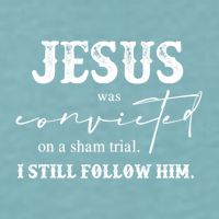 Jesus Was Convicted Of A Sham Trial I Still Follow Him Great Gift Sueded Cloud Jersey T-Shirt