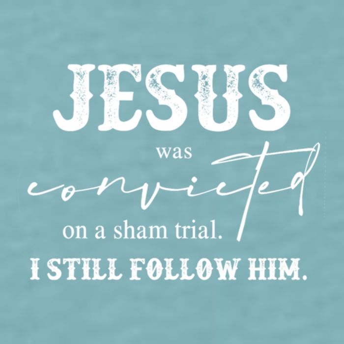 Jesus Was Convicted Of A Sham Trial I Still Follow Him Great Gift Sueded Cloud Jersey T-Shirt