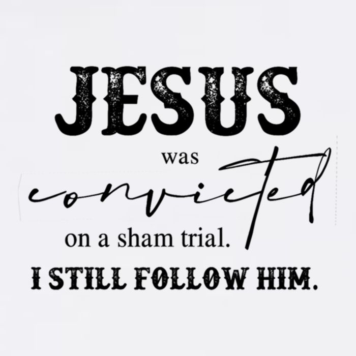 Jesus Was Convicted Of A Sham Trial I Still Follow Him Great Gift Garment-Dyed Sweatshirt