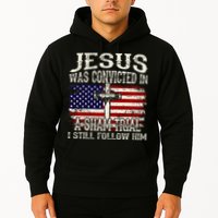 Jesus Was Convicted In A Sham Trial I Still Follow Him Hoodie