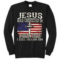 Jesus Was Convicted In A Sham Trial I Still Follow Him Sweatshirt