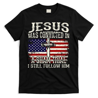 Jesus Was Convicted In A Sham Trial I Still Follow Him T-Shirt