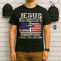 Jesus Was Convicted In A Sham Trial I Still Follow Him T-Shirt
