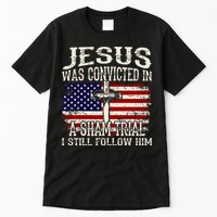 Jesus Was Convicted In A Sham Trial I Still Follow Him Tall T-Shirt