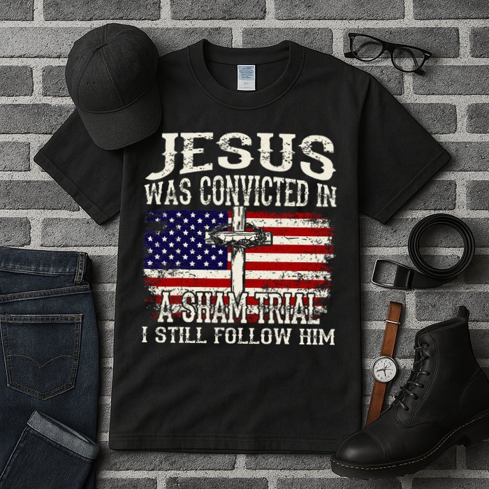 Jesus Was Convicted In A Sham Trial I Still Follow Him Tall T-Shirt