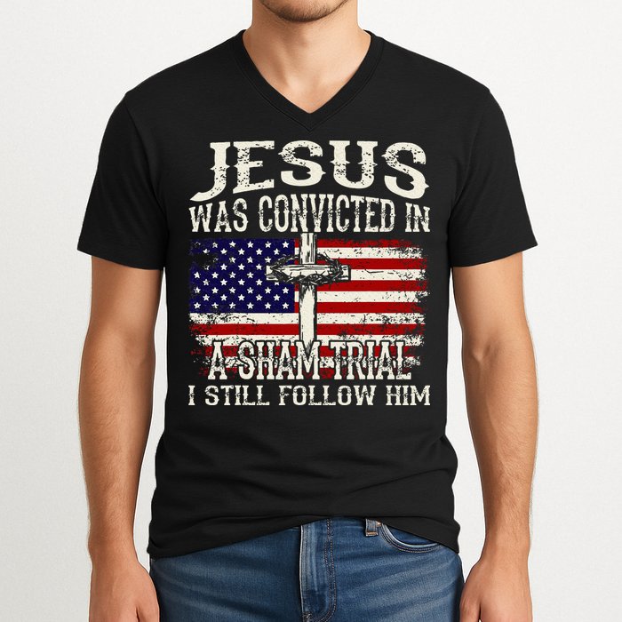 Jesus Was Convicted In A Sham Trial I Still Follow Him V-Neck T-Shirt