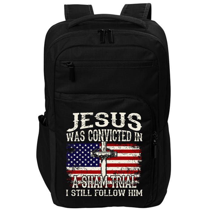 Jesus Was Convicted In A Sham Trial I Still Follow Him Impact Tech Backpack