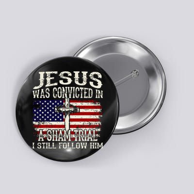 Jesus Was Convicted In A Sham Trial I Still Follow Him Button