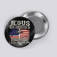 Jesus Was Convicted In A Sham Trial I Still Follow Him Button
