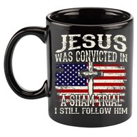 Jesus Was Convicted In A Sham Trial I Still Follow Him 11oz C Handle Ceramic Mug
