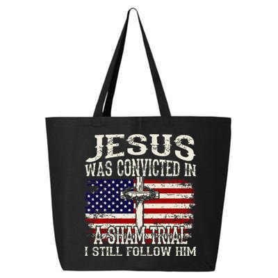 Jesus Was Convicted In A Sham Trial I Still Follow Him 25L Jumbo Tote