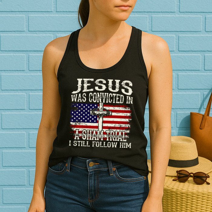 Jesus Was Convicted In A Sham Trial I Still Follow Him Womens Tank Top